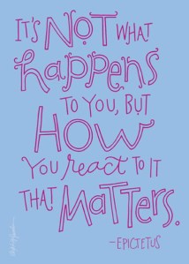 its-not-what-happens-to-you-but-how-you-react-to-it